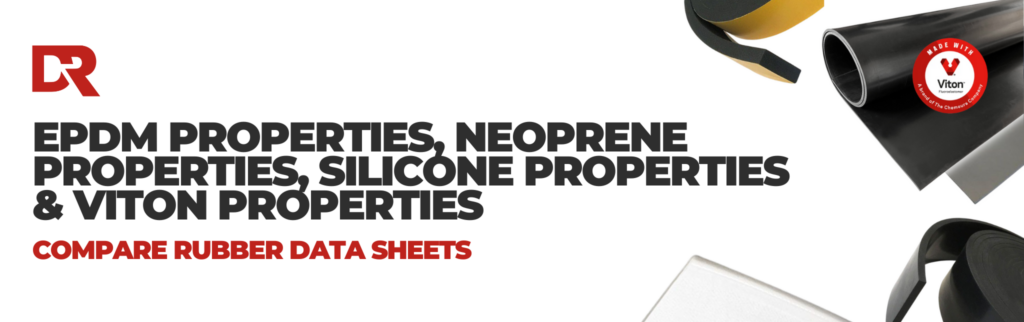 EPDM Properties, Neoprene Properties, Silicone Properties & Viton Properties – Compare Rubber Data Sheets